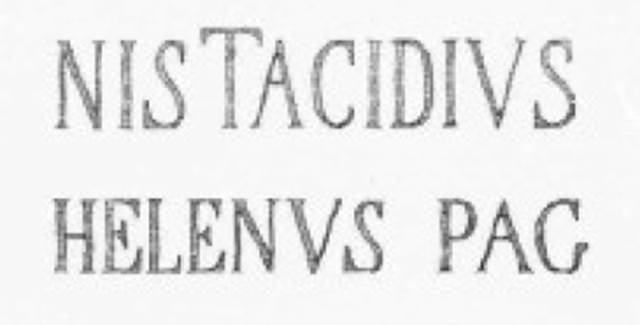 HGW21 Pompeii. 1824 drawing of inscription on large cippus. 

N ISTACIDIUS
HELENUS PAG.

See Mazois, F., 1824. Les Ruines de Pompei: Premiere Partie. Paris: Didot Freres. (pl 23,2).

According to Epigraphik-Datenbank Clauss/Slaby (See www.manfredclauss.de) this read

N(umerius) Istacidius
Helenus pag(anus)      [CIL X 1028]
