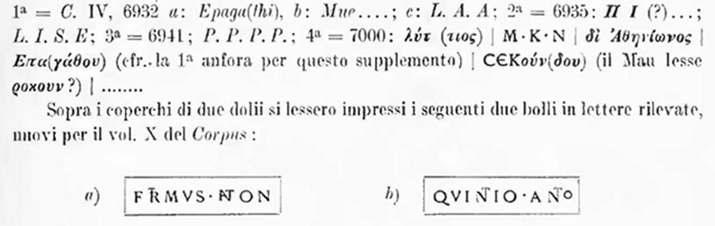 Scafati, Villa rustica in Fondo de Prisco, contrada Crapolla. 1923. Portico.
Inscriptions CIL IV 6932, 6935, 6941, 7000 and various Greek inscriptions recorded by Della Corte from four amphorae.
See Notizie degli Scavi di Antichit�, 1923, page 287.
