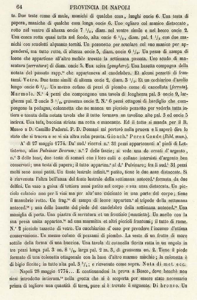Boscotrecase, Villa on fondo Bergamasco at Casavitelli. 26th to 28th May 1774 excavation reports.
See Ruggiero M., 1888. Degli Scavi di Antichit� nelle Province di Terraferma Dell'Antico Regno di Napoli dal 1743 al 1876. Napoli: Morano, p. 64.
