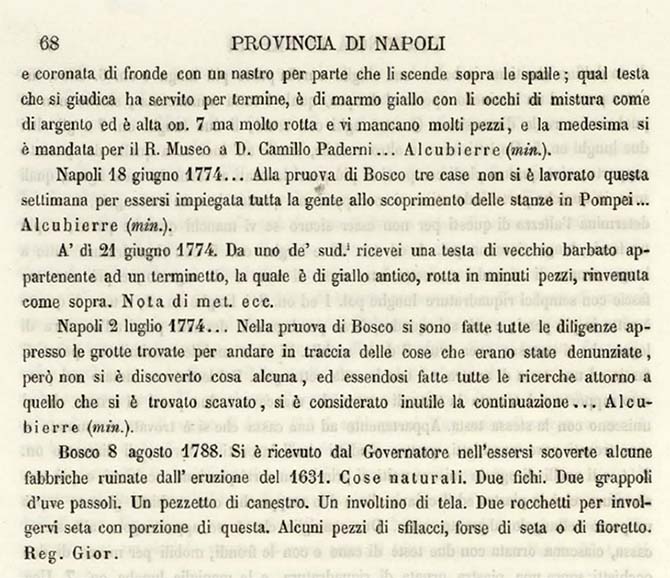 Boscotrecase, Villa on fondo Bergamasco at Casavitelli. 18th June to 2nd July 1774 excavation reports.
See Ruggiero M., 1888. Degli Scavi di Antichit� nelle Province di Terraferma Dell'Antico Regno di Napoli dal 1743 al 1876. Napoli: Morano, p. 68.
